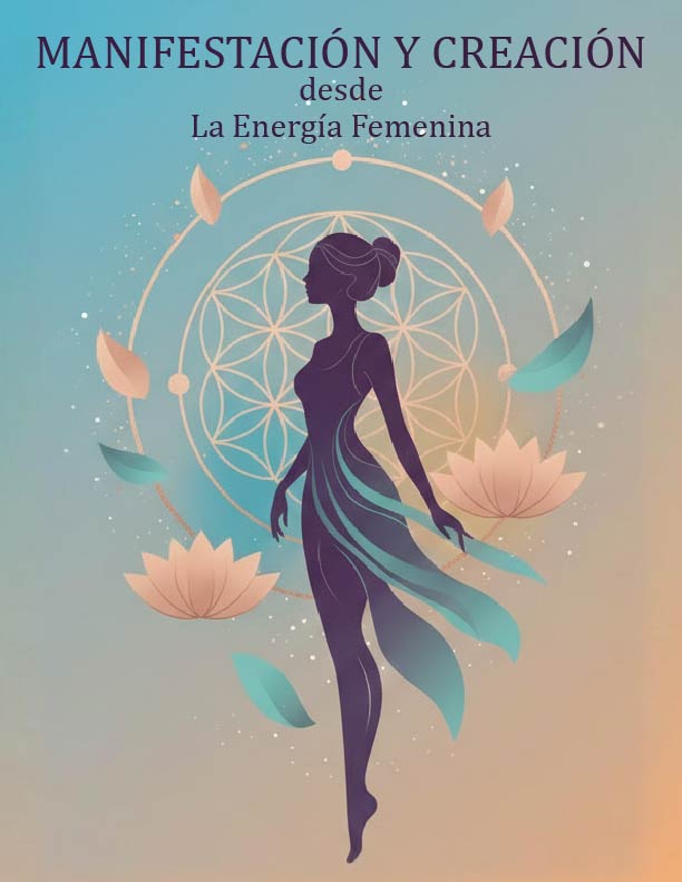 Manifestación y Creación desde la Energía Femenina